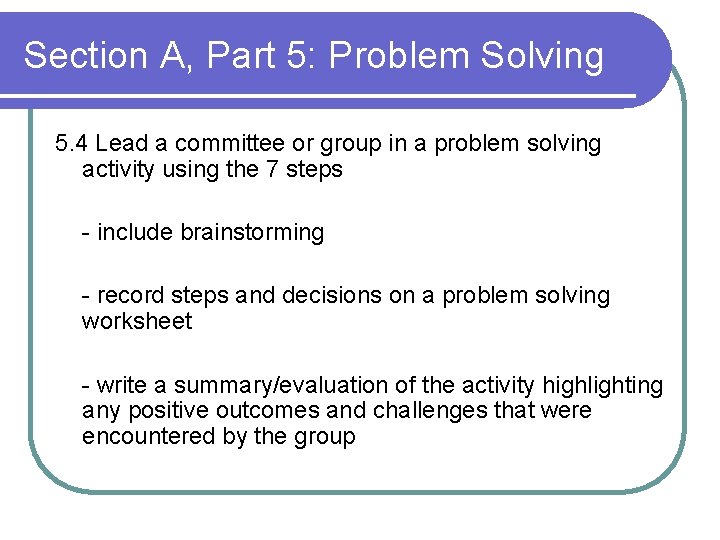Section A, Part 5: Problem Solving 5. 4 Lead a committee or group in Section A, Part 5: Problem Solving 5. 4 Lead a committee or group in