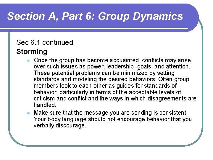 Section A, Part 6: Group Dynamics Sec 6. 1 continued Storming l l Once Section A, Part 6: Group Dynamics Sec 6. 1 continued Storming l l Once