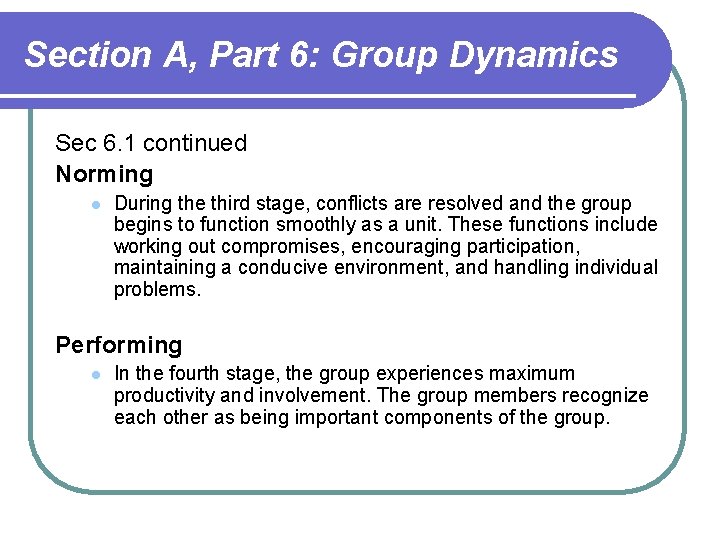 Section A, Part 6: Group Dynamics Sec 6. 1 continued Norming l During the Section A, Part 6: Group Dynamics Sec 6. 1 continued Norming l During the