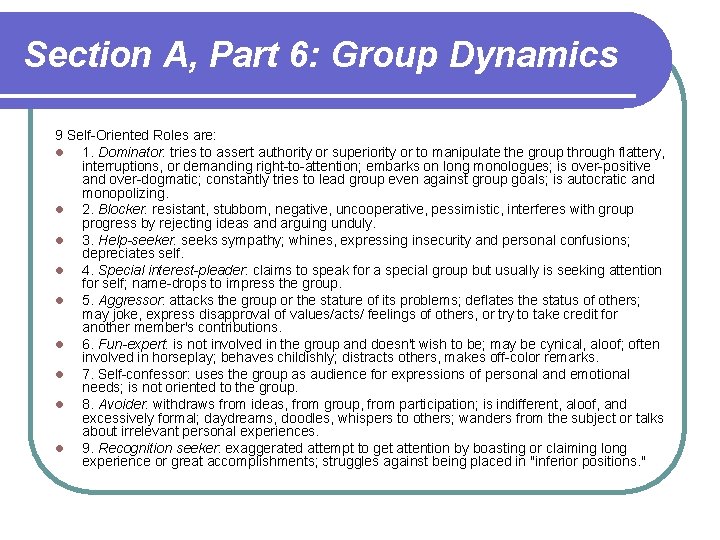 Section A, Part 6: Group Dynamics 9 Self-Oriented Roles are: l 1. Dominator: tries Section A, Part 6: Group Dynamics 9 Self-Oriented Roles are: l 1. Dominator: tries