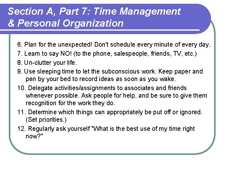Section A, Part 7: Time Management & Personal Organization 6. Plan for the unexpected! Section A, Part 7: Time Management & Personal Organization 6. Plan for the unexpected!