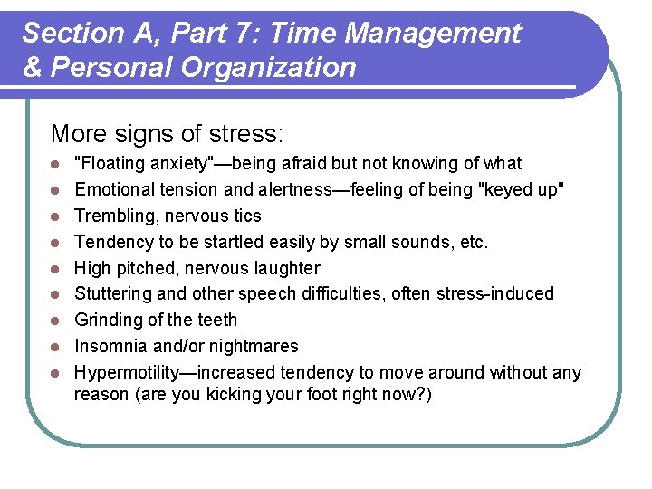 Section A, Part 7: Time Management & Personal Organization More signs of stress: l Section A, Part 7: Time Management & Personal Organization More signs of stress: l