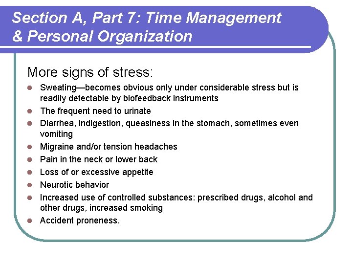 Section A, Part 7: Time Management & Personal Organization More signs of stress: l Section A, Part 7: Time Management & Personal Organization More signs of stress: l