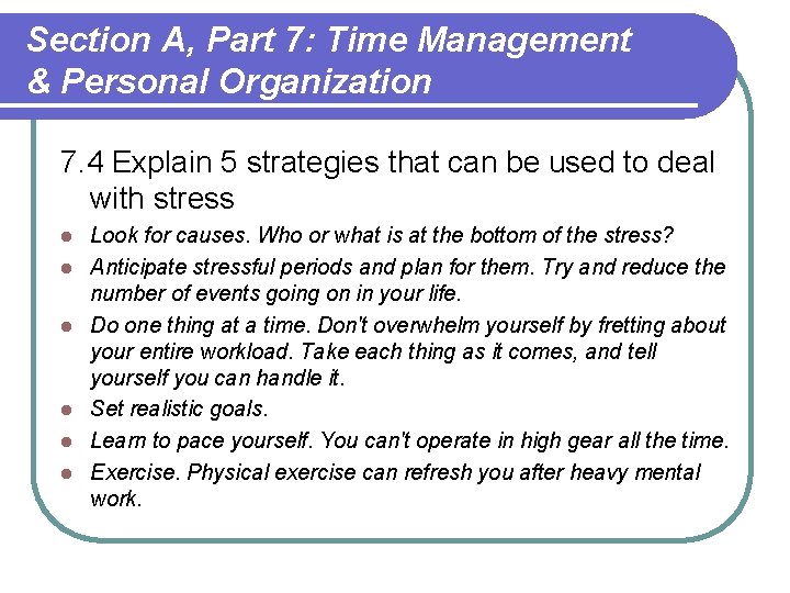 Section A, Part 7: Time Management & Personal Organization 7. 4 Explain 5 strategies Section A, Part 7: Time Management & Personal Organization 7. 4 Explain 5 strategies