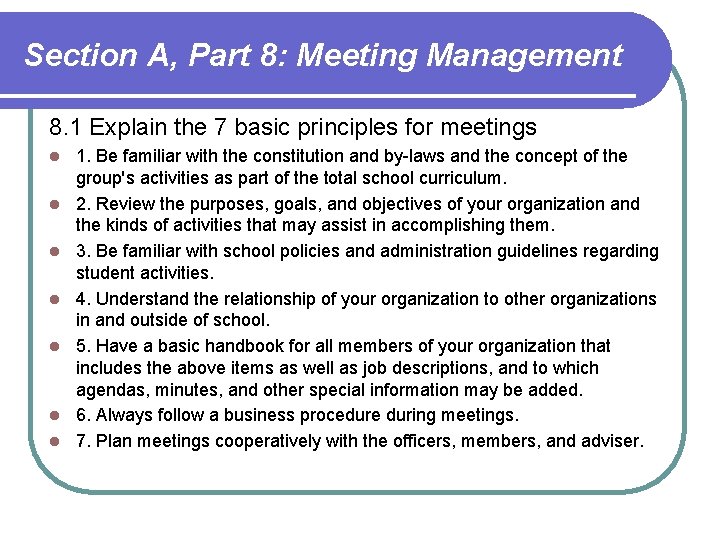 Section A, Part 8: Meeting Management 8. 1 Explain the 7 basic principles for Section A, Part 8: Meeting Management 8. 1 Explain the 7 basic principles for
