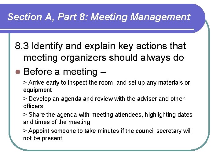 Section A, Part 8: Meeting Management 8. 3 Identify and explain key actions that Section A, Part 8: Meeting Management 8. 3 Identify and explain key actions that