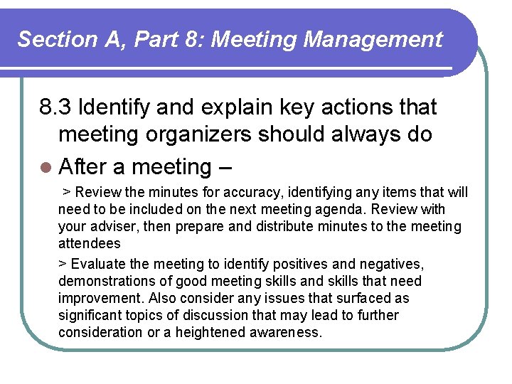 Section A, Part 8: Meeting Management 8. 3 Identify and explain key actions that Section A, Part 8: Meeting Management 8. 3 Identify and explain key actions that