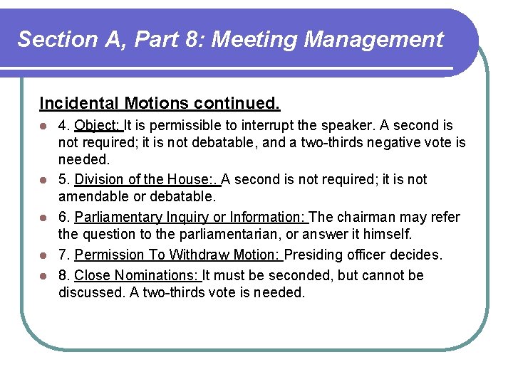 Section A, Part 8: Meeting Management Incidental Motions continued. l l l 4. Object: Section A, Part 8: Meeting Management Incidental Motions continued. l l l 4. Object: