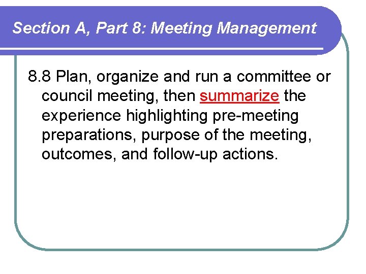 Section A, Part 8: Meeting Management 8. 8 Plan, organize and run a committee Section A, Part 8: Meeting Management 8. 8 Plan, organize and run a committee