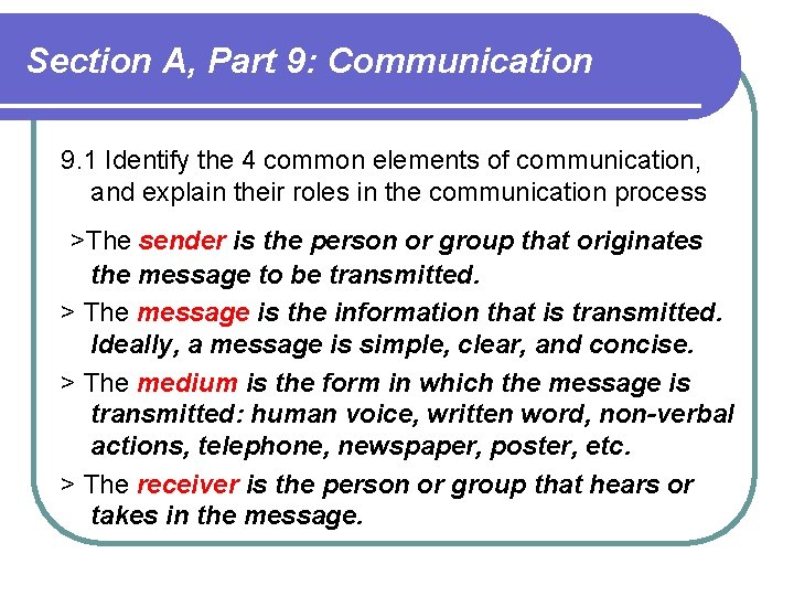 Section A, Part 9: Communication 9. 1 Identify the 4 common elements of communication, Section A, Part 9: Communication 9. 1 Identify the 4 common elements of communication,