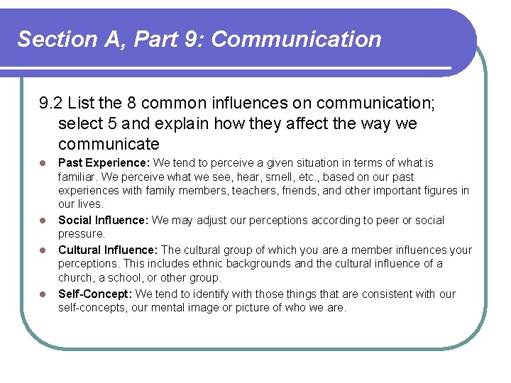 Section A, Part 9: Communication 9. 2 List the 8 common influences on communication; Section A, Part 9: Communication 9. 2 List the 8 common influences on communication;