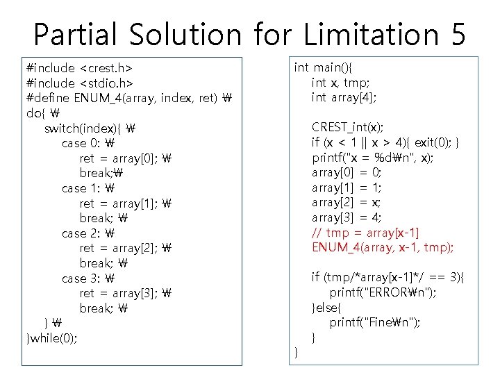 Partial Solution for Limitation 5 #include <crest. h> #include <stdio. h> #define ENUM_4(array, index,