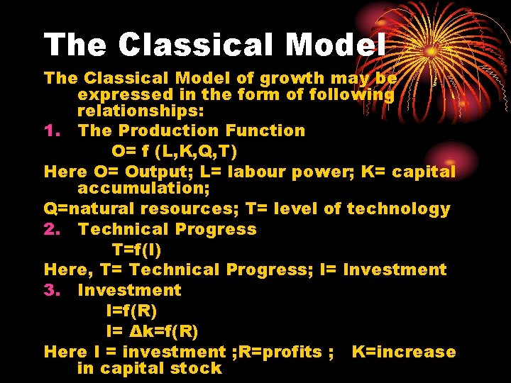 The Classical Model of growth may be expressed in the form of following relationships: