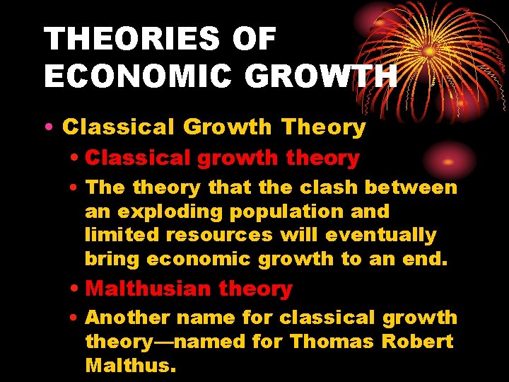 THEORIES OF ECONOMIC GROWTH • Classical Growth Theory • Classical growth theory • The