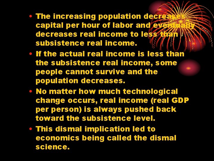  • The increasing population decreases capital per hour of labor and eventually decreases