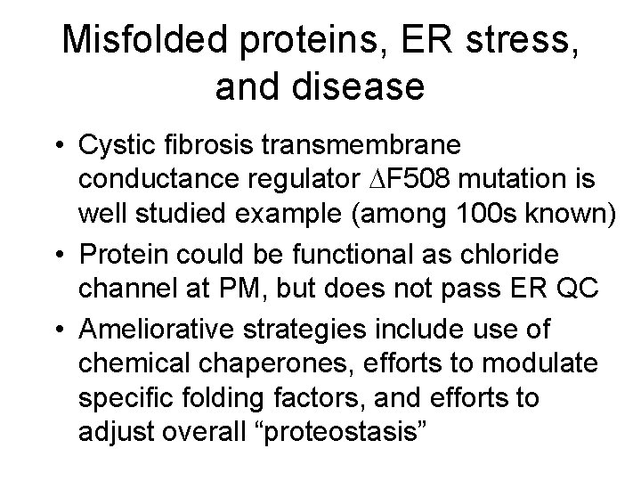 Misfolded proteins, ER stress, and disease • Cystic fibrosis transmembrane conductance regulator DF 508