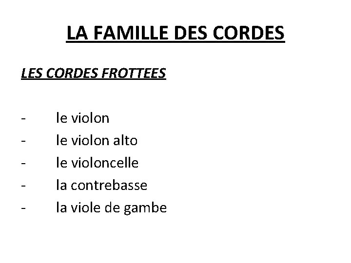 LA FAMILLE DES CORDES LES CORDES FROTTEES - le violon alto le violoncelle la