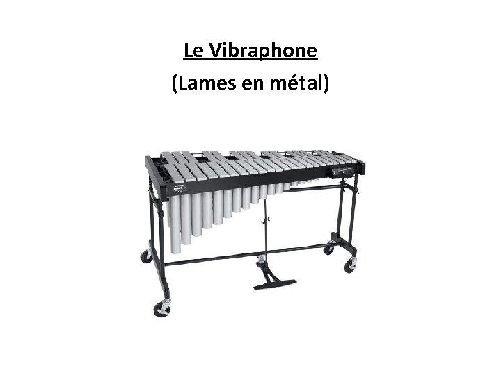 Le Vibraphone (Lames en métal) 