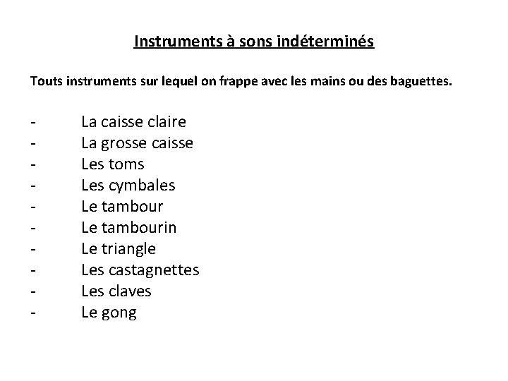 Instruments à sons indéterminés Touts instruments sur lequel on frappe avec les mains ou