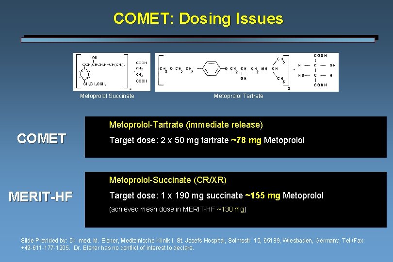 COMET: Dosing Issues Metoprolol Succinate Metoprolol Tartrate Metoprolol-Tartrate (immediate release) COMET Target dose: 2
