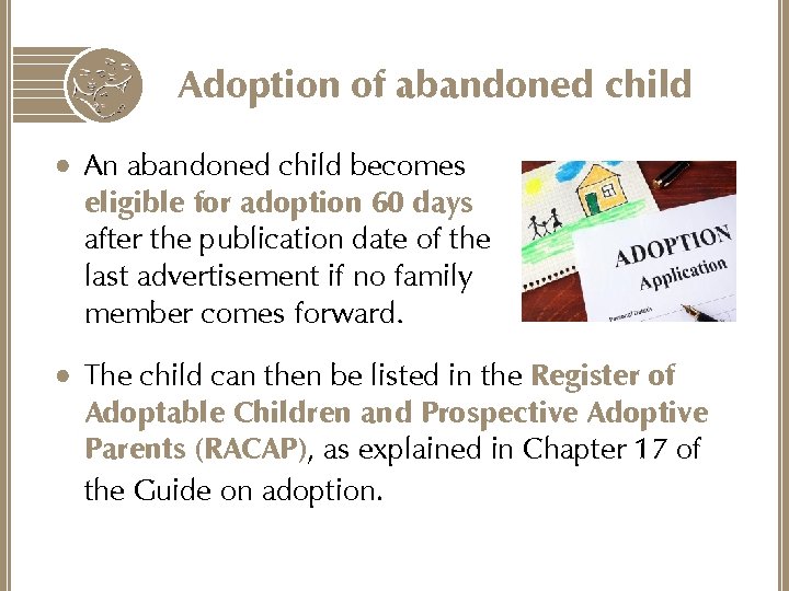 Adoption of abandoned child • An abandoned child becomes eligible for adoption 60 days