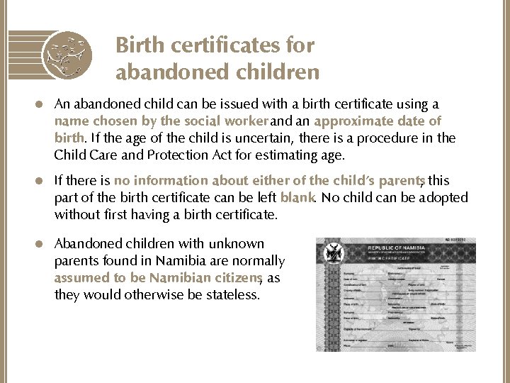 Birth certificates for abandoned children l An abandoned child can be issued with a