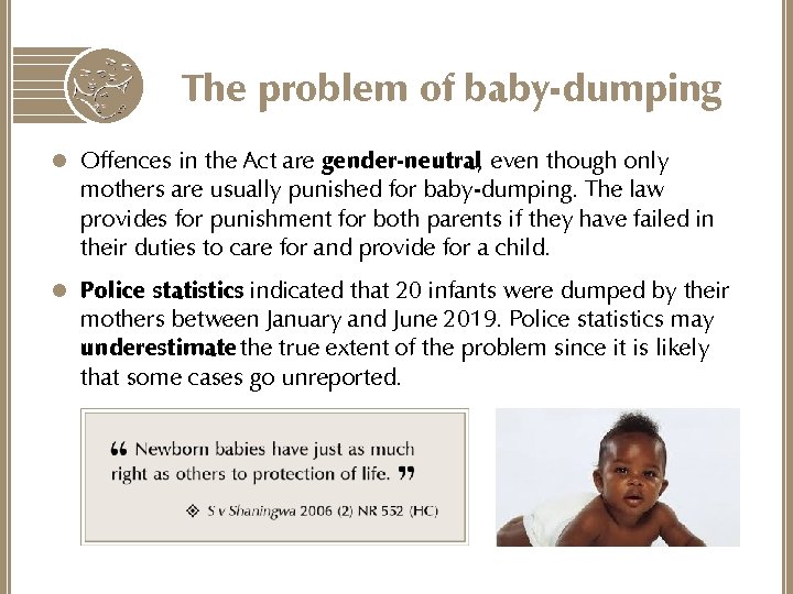 The problem of baby-dumping l Offences in the Act are gender-neutral, even though only