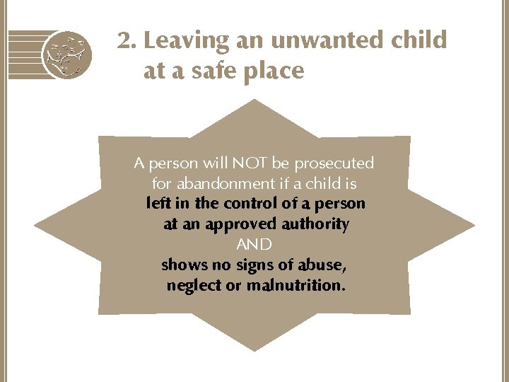 2. Leaving an unwanted child at a safe place A person will NOT be