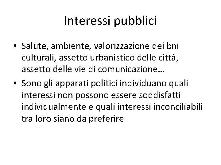 Interessi pubblici • Salute, ambiente, valorizzazione dei bni culturali, assetto urbanistico delle città, assetto