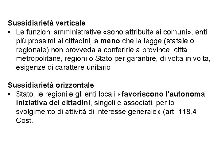 IL PRINCIPIO DI SUSSIDIARIETÀ Sussidiarietà verticaleost. ). • Le funzioni amministrative «sono attribuite ai