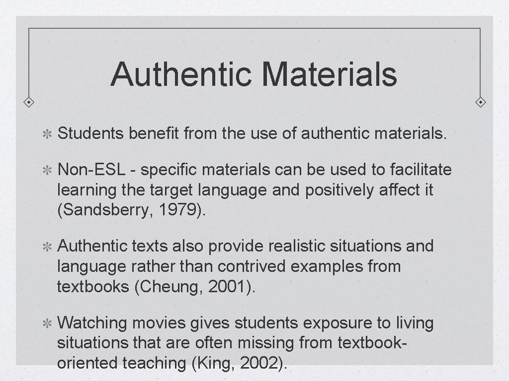 Authentic Materials Students benefit from the use of authentic materials. Non-ESL - specific materials