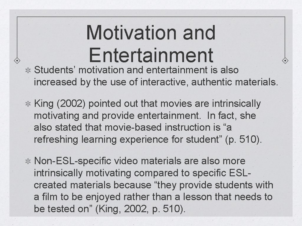 Motivation and Entertainment Students’ motivation and entertainment is also increased by the use of