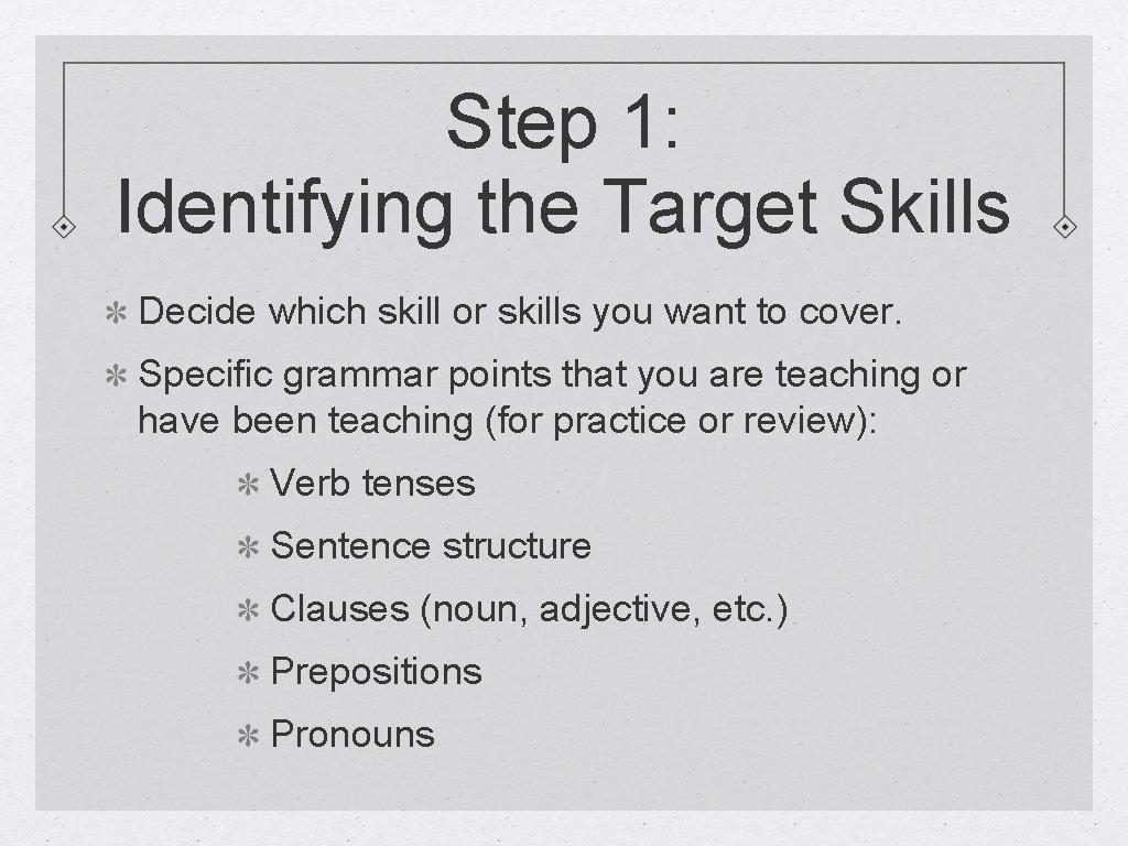 Step 1: Identifying the Target Skills Decide which skill or skills you want to