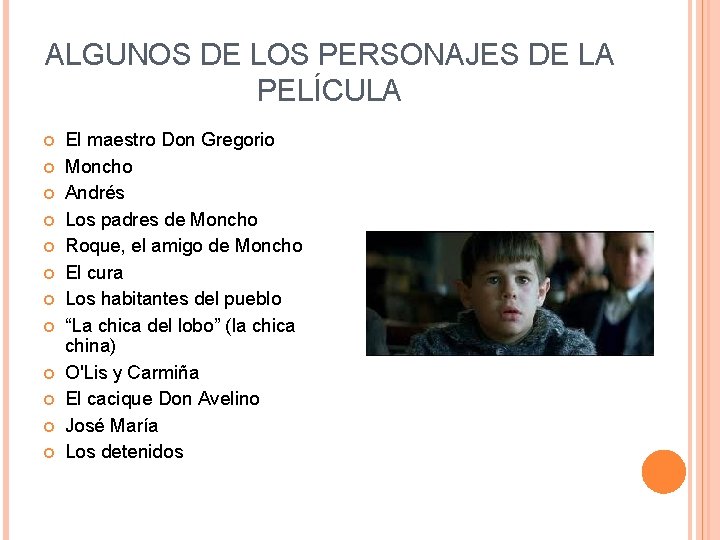 ALGUNOS DE LOS PERSONAJES DE LA PELÍCULA El maestro Don Gregorio Moncho Andrés Los