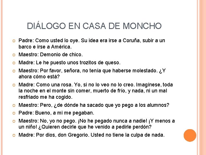 DIÁLOGO EN CASA DE MONCHO Padre: Como usted lo oye. Su idea era irse