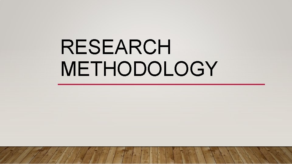 RESEARCH METHODOLOGY 