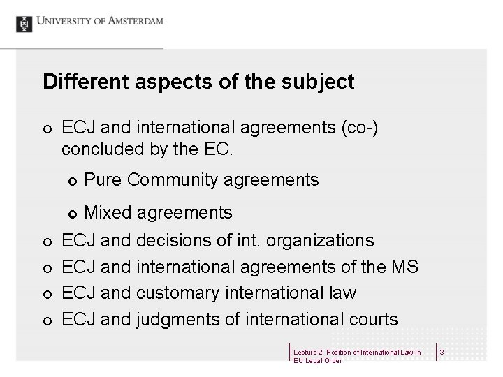 Different aspects of the subject ¢ ¢ ¢ ECJ and international agreements (co-) concluded Different aspects of the subject ¢ ¢ ¢ ECJ and international agreements (co-) concluded