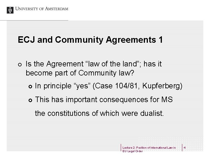 ECJ and Community Agreements 1 ¢ Is the Agreement “law of the land”; has ECJ and Community Agreements 1 ¢ Is the Agreement “law of the land”; has
