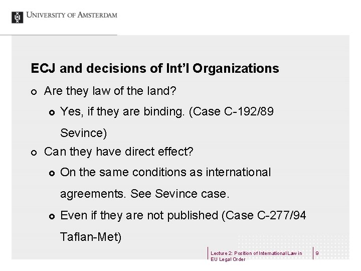 ECJ and decisions of Int’l Organizations ¢ Are they law of the land? £ ECJ and decisions of Int’l Organizations ¢ Are they law of the land? £