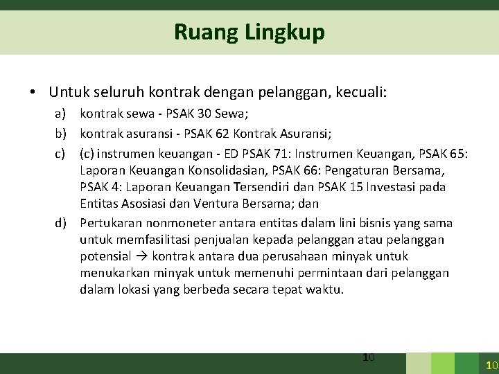 Ruang Lingkup • Untuk seluruh kontrak dengan pelanggan, kecuali: a) kontrak sewa - PSAK