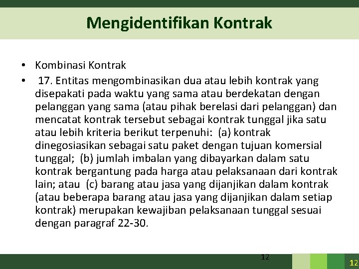 Mengidentifikan Kontrak • Kombinasi Kontrak • 17. Entitas mengombinasikan dua atau lebih kontrak yang