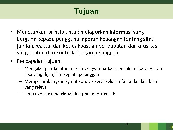 Tujuan • Menetapkan prinsip untuk melaporkan informasi yang berguna kepada pengguna laporan keuangan tentang