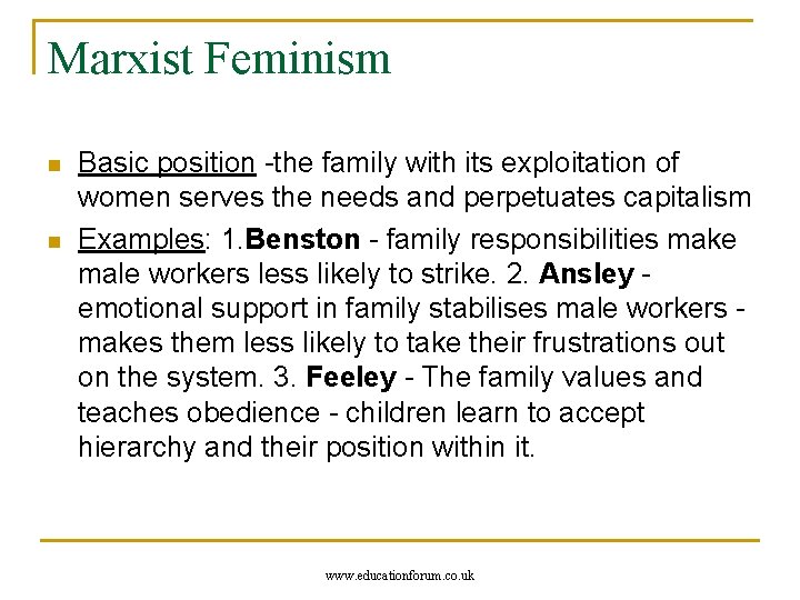 Marxist Feminism n n Basic position -the family with its exploitation of women serves