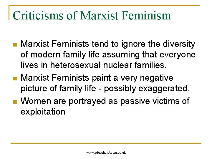 Criticisms of Marxist Feminism n n n Marxist Feminists tend to ignore the diversity