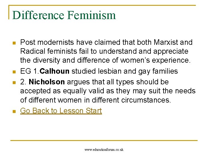 Difference Feminism n n Post modernists have claimed that both Marxist and Radical feminists