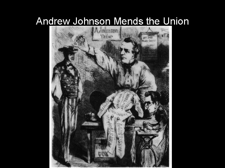 Andrew Johnson Mends the Union 