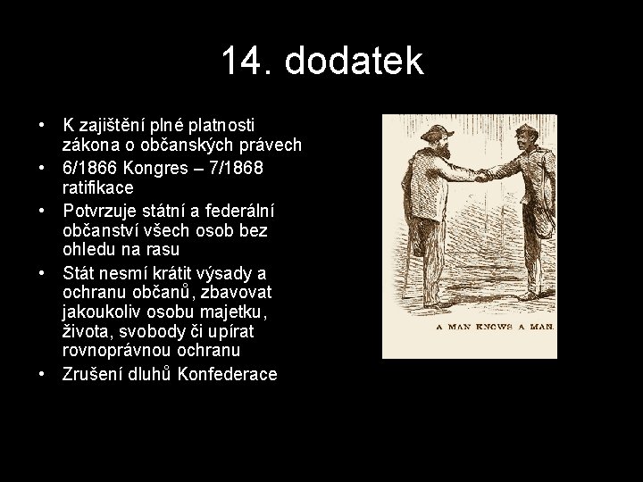 14. dodatek • K zajištění plné platnosti zákona o občanských právech • 6/1866 Kongres