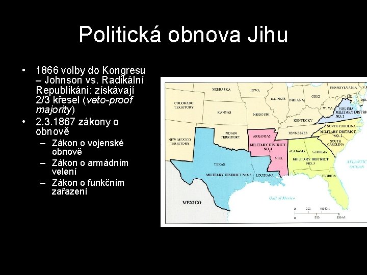 Politická obnova Jihu • 1866 volby do Kongresu – Johnson vs. Radikální Republikáni: získávají