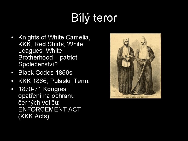 Bílý teror • Knights of White Camelia, KKK, Red Shirts, White Leagues, White Brotherhood