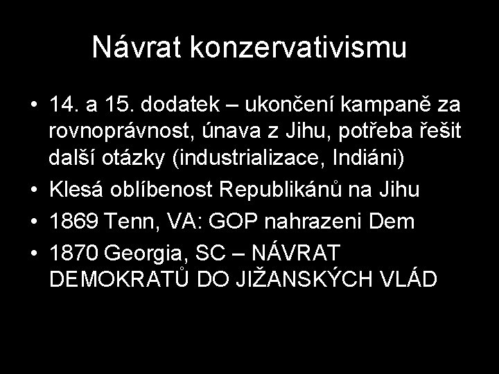 Návrat konzervativismu • 14. a 15. dodatek – ukončení kampaně za rovnoprávnost, únava z